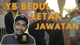 YB BEDUL LETAK JAWATAN ll Drama Spontan 16: YB Asif vs YB Yoe ll REACTION