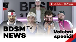 BDSM TV News | volební speciál | právě teď na MírPlay