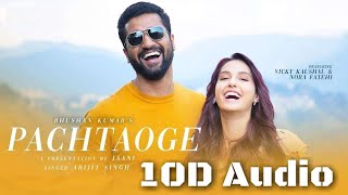 Pachtaoge | 10D Songs | 8d audio | Arijit Singh | Vicky Kaushal, Nora Fatehi | bass boosted