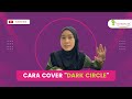 cara cover DARK CIRCLE sepantas 5 minit | #Nurraysa