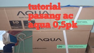 tutorial pemasangan AC baru AQUA 0,5PK