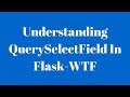 Generating Select Fields in Flask-WTF From SQLAlchemy Queries (QuerySelectField)