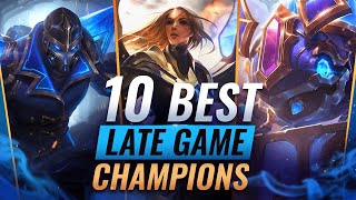 10 BEST LATE GAME CHAMPIONS You NEED To Try - League of Legends Season 11