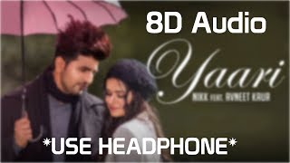 Yaari (8D Audio) *USE HEADPHONE* Nikk Ft Avneet Kaur | Latest Punjabi Songs 2019