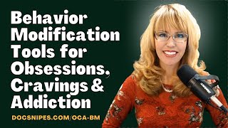 Behavior Modification Tools for Obsessions, Cravings and Addictive or Compulsive Behavior