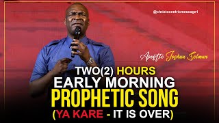 EARLY MORNING PROPHETIC SONG | YA KARE (IT IS OVER) | received by Apostle Joshua Selman 2022