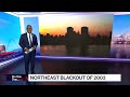 Northeast Blackout of 2003 | On This Day