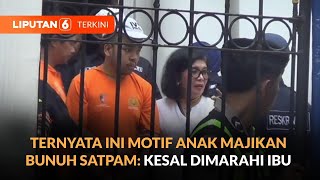 Ternyata Ini Motif Anak Majikan Bunuh Satpam di Bogor: Kesal Sering Dimarahi Ibu | Liputan 6