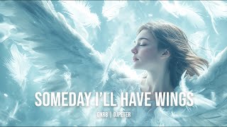 Someday I'll Have Wings | GNR8 // DJPeter // Pop | 🎵