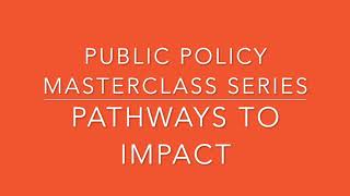 Public Policy Masterclass Series: Achieving Policy Impact (Workshop 1)