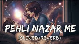 Pehli Nazar Mein [Slow + Reverb] - Atif Aslam | 2023 Lo-Fi