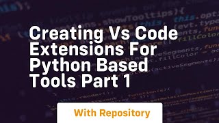 creating vs code extensions for python based tools part 1