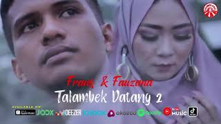 Frans And Fauzana   Talambek Datang 2 Official Lyric Video Hd