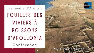 FOUILLES des VIVIERS à POISSONS d'APOLLONIA 👨‍🏫Claude Sintès 📅08.12.2022 📙Les jeudis d'Arelate