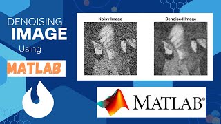 Image Denoising Using MATLAB: Noise Reduction Techniques