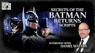 Secrets of the Batman Returns Scripts - Screenwriter DANIEL WATERS Interview