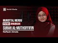 JIHARKAH MERDU! Murottal Quran Surah Al-Muthaffifin || Nafisah Almais