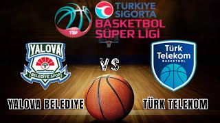 🔴LIVE: 🏀Yalova Belediye vs Türk Telekom B.K. Live Scores |Turkish Basketball Super League | Round 18