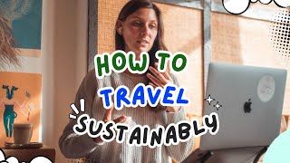 Long version : How to travel responsibly and sustainably ?