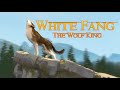 White Fang The Wolf King Trailer