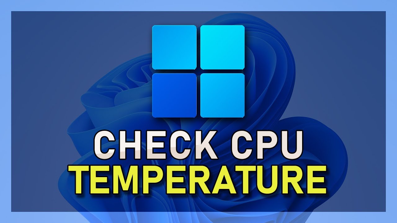 How To Check CPU Temperature In Windows 11 - YouTube