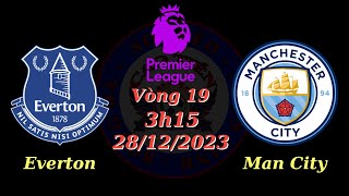Nhận định Soi kèo Everton vs Man City - 3h15 28/12 - Ngoại Hạng Anh, Vòng 19 - TIẾN SOI KÈO