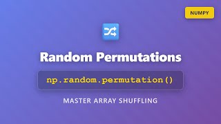 NumPy Random Permutations: Master np.random.permutation() for Array Shuffling