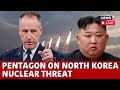 Pentagon Briefing | Kim Jong Un Threatens Ukraine Israel To Face Nuclear War |Pat Ryder Speech |N18G