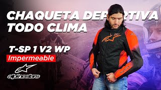 ALPINESTARS T-SP V2 WP Chaqueta deportiva TODO CLIMA disponible en motomundi.cl / REVIEW