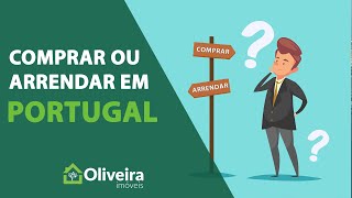 Comprar ou arrendar um imóvel em Portugal??