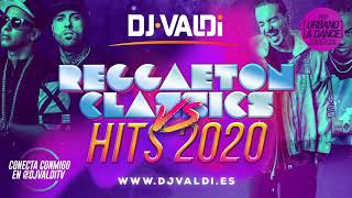 SESIÓN REGGAETON CLASSICS Vs HITS 2020 by DJ VALDI (Lo más del Perreo, Dembow y Latino)