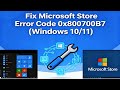 Fix Microsoft Store Error Code 0x800700B7 on Windows 11/10 | Step-by-Step Guide