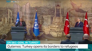 UN Sec-Genl in Turkey: Guterres:Turkey is largest refugee host state