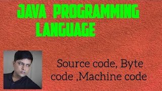 SOURCE CODE BYTECODE MACHINE CODE IN JAVA|| PART-11||JAVA #java #machine #javaprogramming