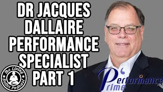 Ep.24 - Dr.Jacques Dallaire - Performance Specialist - Interview Part 1 (The Living Better Podcast)