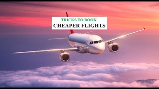 Tricks to book CHEAP FLIGHTS - TRAVEL GUIDE 2023