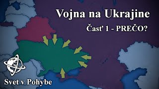 VOJNA na UKRAJINE - Časť 1 | Prečo sa to deje?