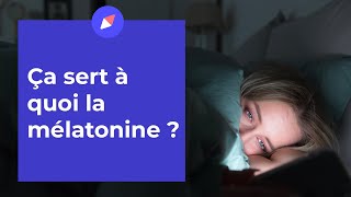 Ça sert à quoi la mélatonine ?