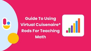 A Quick And Easy Guide To Using Virtual Cuisenaire® Rods For Teaching Math | Brainingcamp