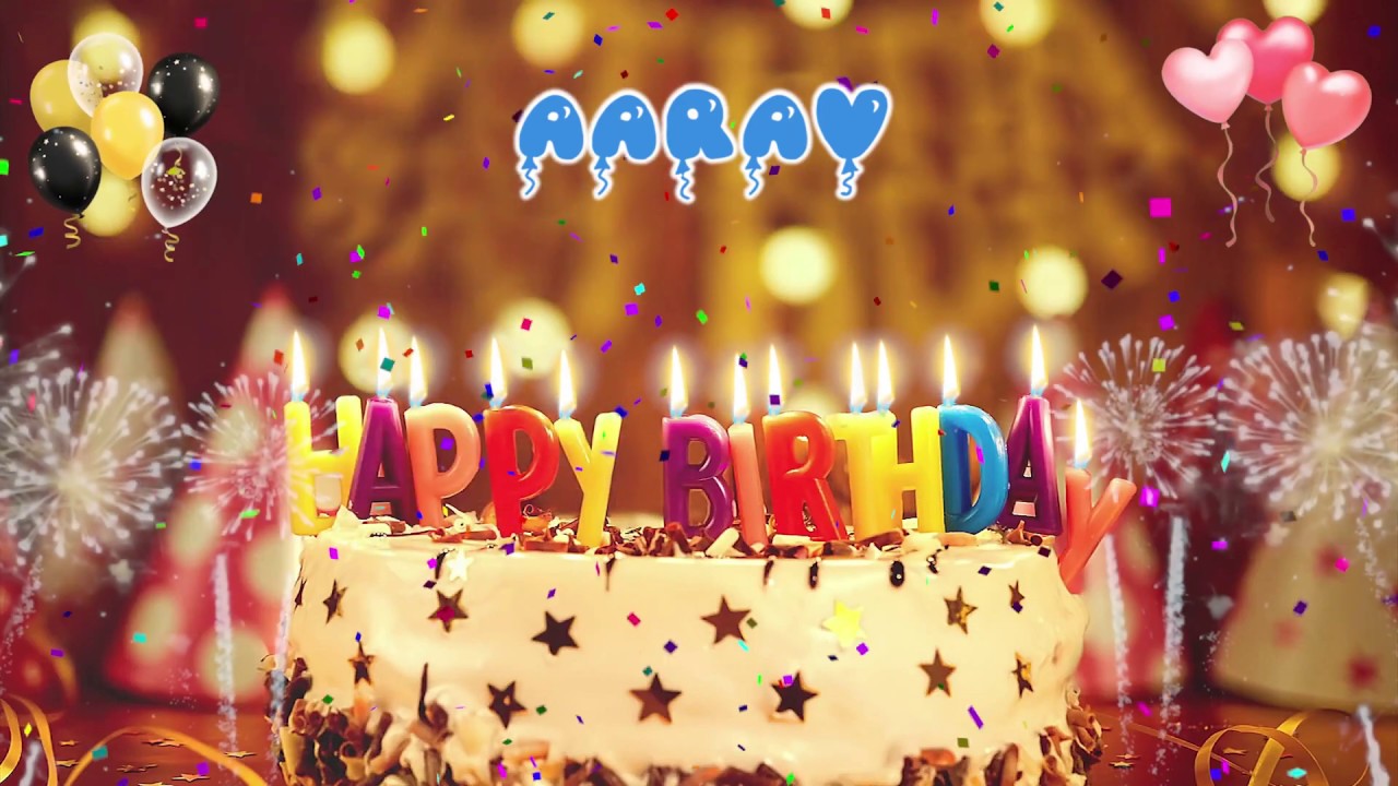 Aarav Happy Birthday Song Happy Birthday Aarav Happy Birthday To