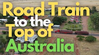 Road Train to the Top of Australia