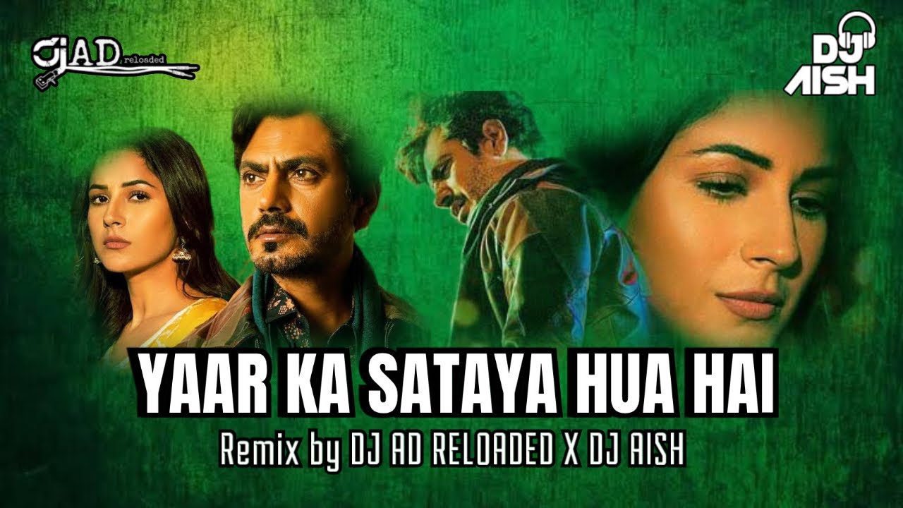 Yaar Ka Sataya Hua Hai ( Remix ) - DJ AD RELOADED X DJ AISH | B Praak ...