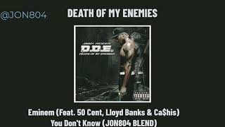 Eminem - You Don't Know (Feat. 50 Cent, Ca$his & Lloyd Banks) JON804 BLEND