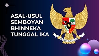 Asal usul Semboyan Bhinneka Tunggal Ika