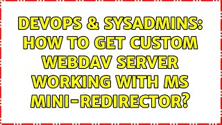 DevOps & SysAdmins: How to get custom WebDAV server working with MS mini-redirector?