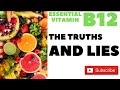 B12 - The Truths and Lies About Essential Vitamin