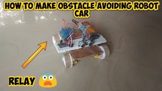 how to make obstacle avoiding robot car | how to make arduino obstacle avoiding robot car | relay