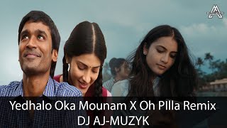 Yedhalo Oka Mounam X Oh PIlla Remix Dj Aj muzyk