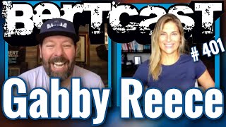 Bertcast # 401 - Gabby Reece \u0026 ME