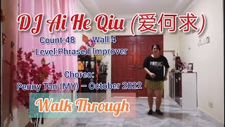 DJ Ai He Qiu (爱何求) - Line Dance (Penny Tan (MY) – October 2022) - Walk Through